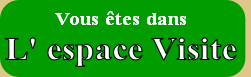 Vous êtes dans 
L' espace Visite