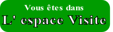 Vous êtes dans 
L' espace Visite
