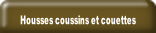 Housses coussins et couettes.