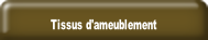 Tissus d'ameublement.