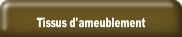 Tissus d'ameublement.