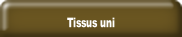 Tissus uni.