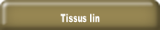 Tissus lin.