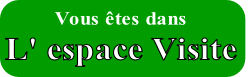 Vous êtes dans 
L' espace Visite
