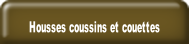 Housses coussins et couettes.