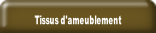 Tissus d'ameublement.