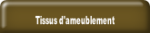 Tissus d'ameublement.