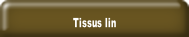 Tissus lin.