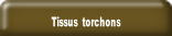 Tissus  torchons.