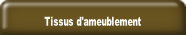 Tissus d'ameublement.
