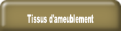 Tissus d'ameublement.