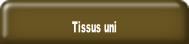 Tissus uni.