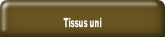 Tissus uni.