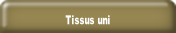 Tissus uni.