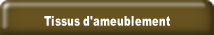 Tissus d'ameublement.