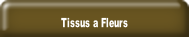 Tissus a Fleurs.