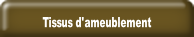 Tissus d'ameublement.