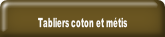 Tabliers coton et métis.