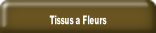 Tissus a Fleurs.