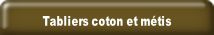 Tabliers coton et métis.