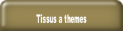 Tissus a themes.
