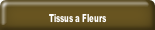 Tissus a Fleurs.