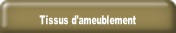 Tissus d'ameublement.