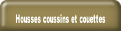 Housses coussins et couettes.