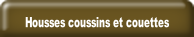 Housses coussins et couettes.